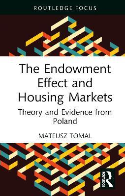 The Endowment Effect and Housing Markets: Theory and Evidence from Poland - Mateusz Tomal - cover