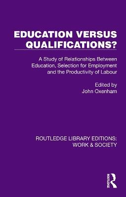 Education Versus Qualifications?: A Study of Relationships Between Education, Selection for Employment and the Productivity of Labour - cover