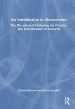 An Introduction to Metascience: The Discipline of Evaluating the Creation and Dissemination of Research