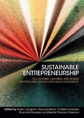 Sustainable Entrepreneurship: Discovering, Creating and Seizing Opportunities for Blended Value Generation - cover