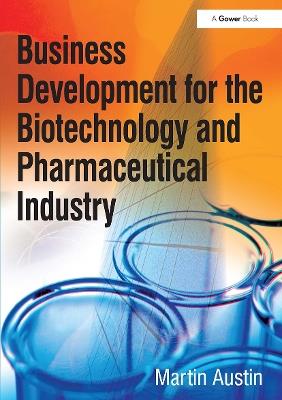 Business Development for the Biotechnology and Pharmaceutical Industry - Martin Austin - cover
