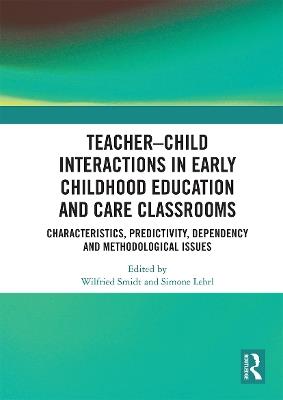 Teacher–Child Interactions in Early Childhood Education and Care Classrooms: Characteristics, Predictivity, Dependency and Methodological Issues - cover