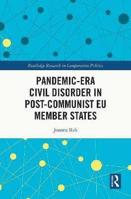 Pandemic-Era Civil Disorder in Post-Communist EU Member States - Joanna Rak - cover