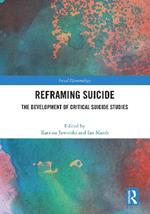 Reframing Suicide: The Development of Critical Suicide Studies