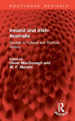 Ireland and Irish-Australia: Studies in Cultural and Political History - cover