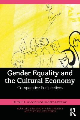 Gender Equality and the Cultural Economy: Comparative Perspectives - Helmut K. Anheier,Darinka Markovic - cover