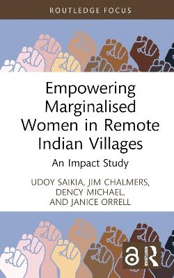 Empowering Marginalised Women in Remote Indian Villages: An Impact Study - Udoy Saikia,Jim Chalmers,Dency Michael - cover