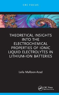 Theoretical Insights into the Electrochemical Properties of Ionic Liquid Electrolytes in Lithium-Ion Batteries - Leila Maftoon-Azad - cover