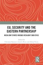 EU, Security and The Eastern Partnership: Resilient States versus Resilient Societies