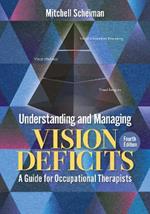 Understanding and Managing Vision Deficits: A Guide for Occupational Therapists