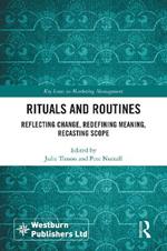 Rituals and Routines: Reflecting Change, Redefining Meaning, Recasting Scope