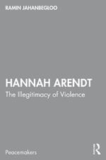 Hannah Arendt: The Illegitimacy of Violence