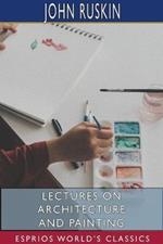 Lectures on Architecture and Painting (Esprios Classics)