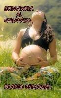 Bienvenida al embarazo: Diario Personal de la Futura Madre - Paulo Notebooks,Carlos Paulo - cover