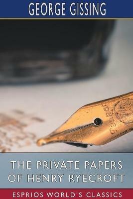 The Private Papers of Henry Ryecroft (Esprios Classics) - George Gissing - cover