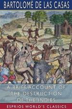 A Brief Account of the Destruction of the Indies (Esprios Classics)