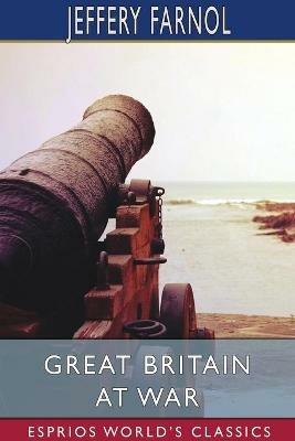 Great Britain at War (Esprios Classics) - Jeffery Farnol - cover