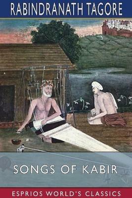 Songs of Kabir (Esprios Classics) - Rabindranath Tagore - cover
