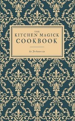 The Kitchen Magick Cookbook - Jechanovia - cover