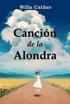 Cancion de la Alondra: Song of the Lark, Spanish edition - Willa Cather - cover