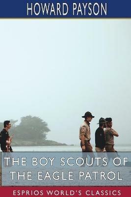 The Boy Scouts of the Eagle Patrol (Esprios Classics) - Howard Payson - cover