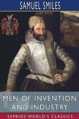 Men of Invention and Industry (Esprios Classics) - Samuel Smiles - cover