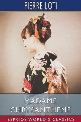 Madame Chrysantheme (Esprios Classics): Translated by Laura Ensor - Pierre Loti - cover