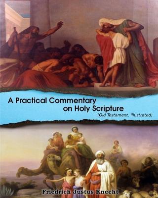 A Practical Commentary On Holy Scripture (Old Testament): Illustrated - D D,Frederick Justus Knecht - cover