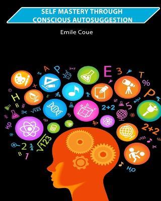 Self Mastery Through Conscious Autosuggestion - Emile Coue - cover