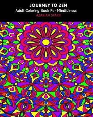 Journey To Zen: Adult Coloring Book For Mindfulness - Azariah Starr - cover