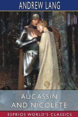 Aucassin and Nicolete (Esprios Classics) - Andrew Lang - cover