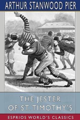 The Jester of St. Timothy's (Esprios Classics): Illustrated by B. L. Bates - Arthur Stanwood Pier - cover