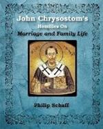 St. John Chrysostom's Homilies On Marriage and Family Life