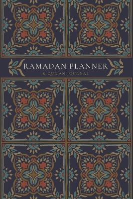 Ramadan Planner with Integrated Qur'an Journal: Navy: Focus on spiritual, physical and mental health - Reyhana Ismail - cover