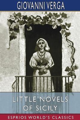 Little Novels of Sicily (Esprios Classics): Translated by D. H. Lawrence - Giovanni Verga - cover
