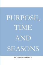 Purpose, time and seasons