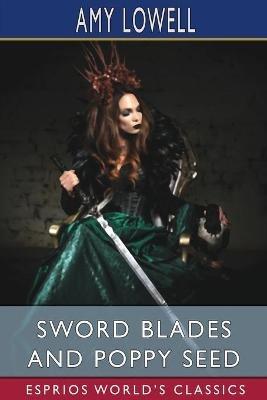 Sword Blades and Poppy Seed (Esprios Classics) - Amy Lowell - cover