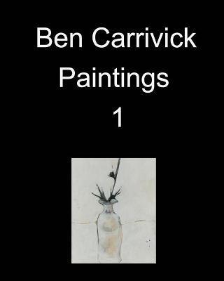 Ben Carrivick Paintings book 1 - Benjamin Carrivick - cover