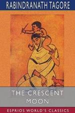 The Crescent Moon (Esprios Classics): Illustrated by Nandalall Bose and Asit Kumar Haldar