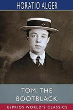Tom, the Bootblack (Esprios Classics): or, The Road to Success