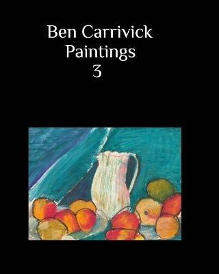 Ben Carrivick Paintings book 3 - Benjamin Carrivick - cover