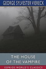 The House of the Vampire (Esprios Classics)