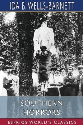 Southern Horrors (Esprios Classics): Lynch Law in All its Phases - Ida B Wells-Barnett - cover