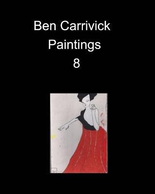 Ben Carrivick Paintings 8 - Benjamin Carrivick - cover