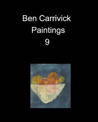 Ben Carrivick Paintings 9 - Benjamin Carrivick - cover