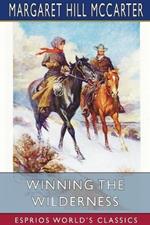 Winning the Wilderness (Esprios Classics): Illustrated by J. N. Marchand