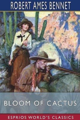 Bloom of Cactus (Esprios Classics): Illustrated by Ralph Pallen Coleman - Robert Ames Bennet - cover