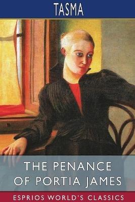 The Penance of Portia James (Esprios Classics) - Tasma - cover