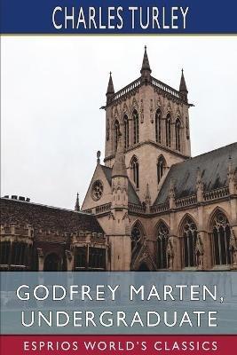 Godfrey Marten, Undergraduate (Esprios Classics) - Charles Turley - cover