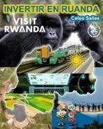 INVERTIR EN RUANDA - VISIT RWANDA - Celso Salles: Coleccion Invertir En Africa